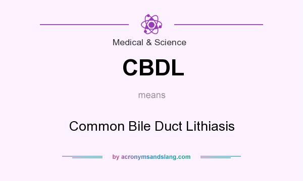 What does CBDL mean? It stands for Common Bile Duct Lithiasis