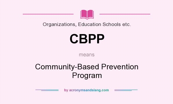 What does CBPP mean? It stands for Community-Based Prevention Program