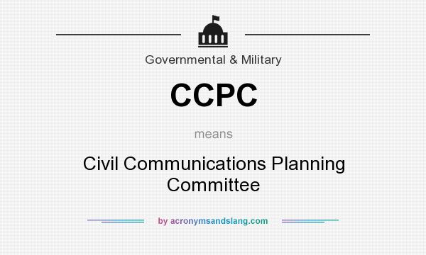 What does CCPC mean? It stands for Civil Communications Planning Committee