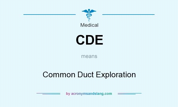What does CDE mean? It stands for Common Duct Exploration