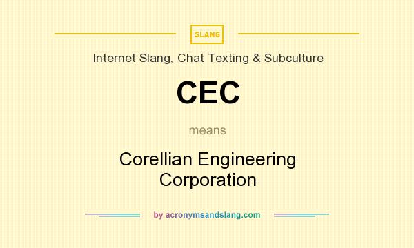 What does CEC mean? It stands for Corellian Engineering Corporation