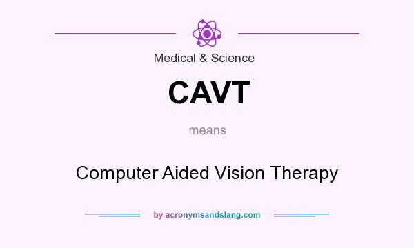 What does CAVT mean? It stands for Computer Aided Vision Therapy