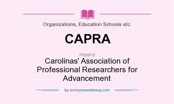 What does CAPRA mean? It stands for Carolinas` Association of Professional Researchers for Advancement