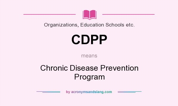 What does CDPP mean? It stands for Chronic Disease Prevention Program