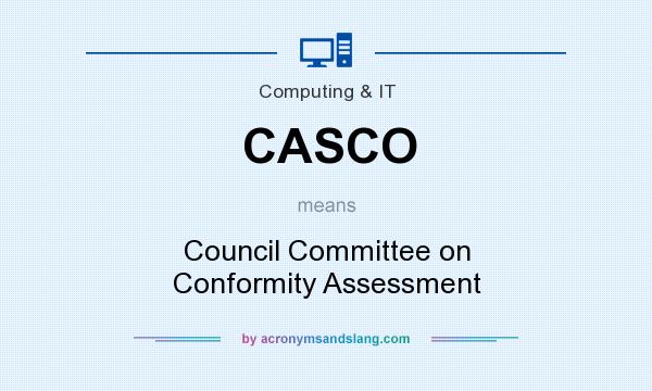 What does CASCO mean? It stands for Council Committee on Conformity Assessment
