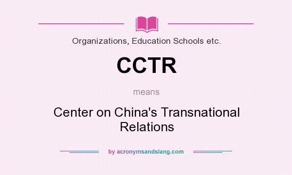What does CCTR mean? It stands for Center on China`s Transnational Relations