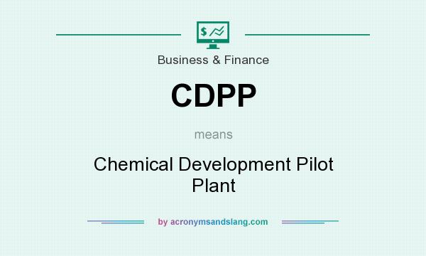 What does CDPP mean? It stands for Chemical Development Pilot Plant