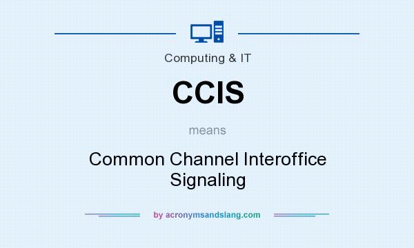 What does CCIS mean? It stands for Common Channel Interoffice Signaling