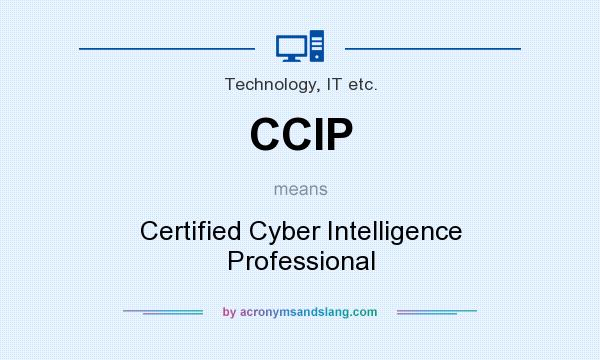 What does CCIP mean? It stands for Certified Cyber Intelligence Professional