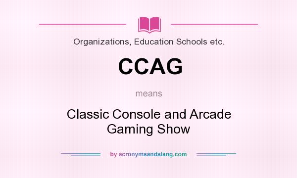 What does CCAG mean? It stands for Classic Console and Arcade Gaming Show