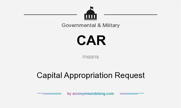 What does CAR mean? It stands for Capital Appropriation Request