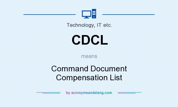 What does CDCL mean? It stands for Command Document Compensation List
