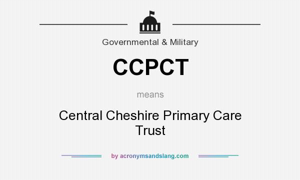 What does CCPCT mean? It stands for Central Cheshire Primary Care Trust
