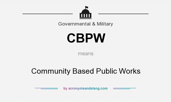 What does CBPW mean? It stands for Community Based Public Works