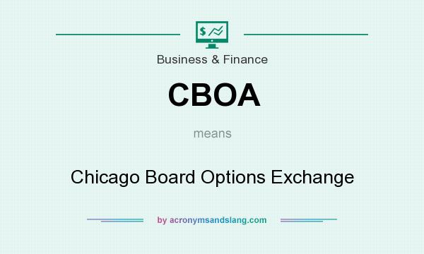 What does CBOA mean? It stands for Chicago Board Options Exchange