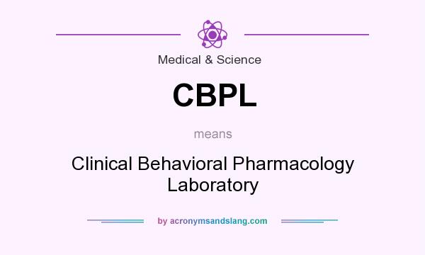 What does CBPL mean? It stands for Clinical Behavioral Pharmacology Laboratory