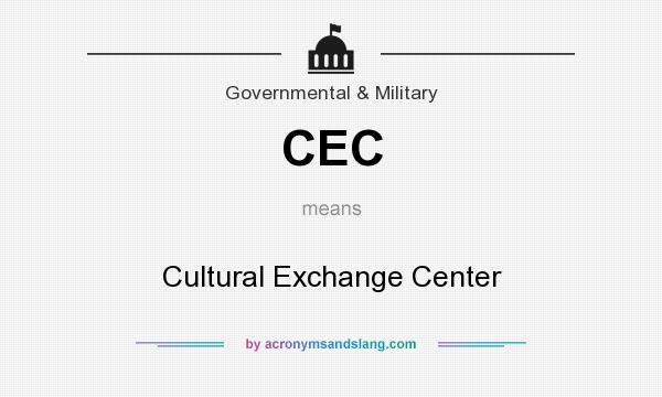 What does CEC mean? It stands for Cultural Exchange Center