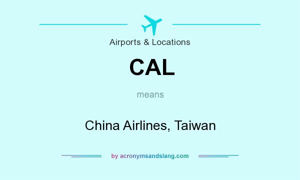 What does CAL mean? It stands for China Airlines, Taiwan