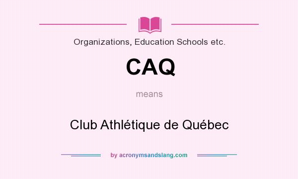 What does CAQ mean? It stands for Club Athlétique de Québec