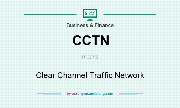 What does CCTN mean? It stands for Clear Channel Traffic Network