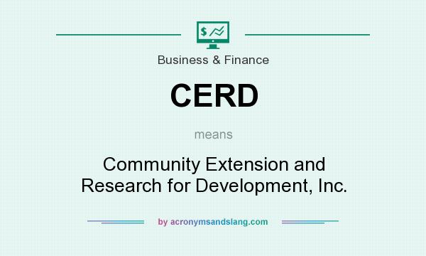 What does CERD mean? It stands for Community Extension and Research for Development, Inc.