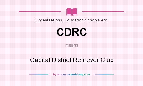 What does CDRC mean? It stands for Capital District Retriever Club