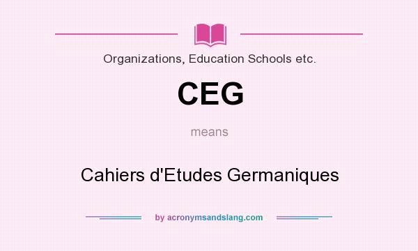 What does CEG mean? It stands for Cahiers d`Etudes Germaniques