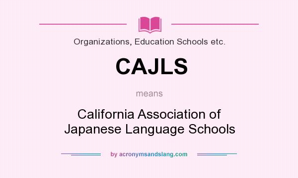 What does CAJLS mean? It stands for California Association of Japanese Language Schools