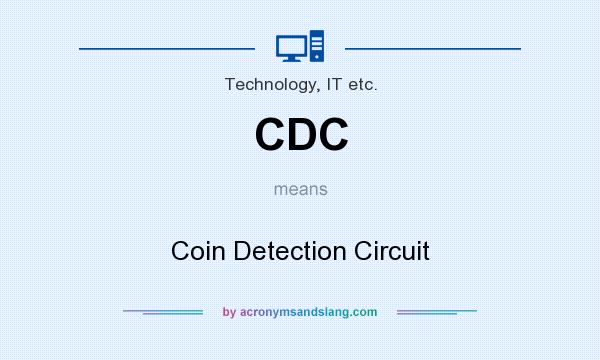 What does CDC mean? It stands for Coin Detection Circuit