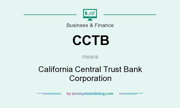What does CCTB mean? It stands for California Central Trust Bank Corporation