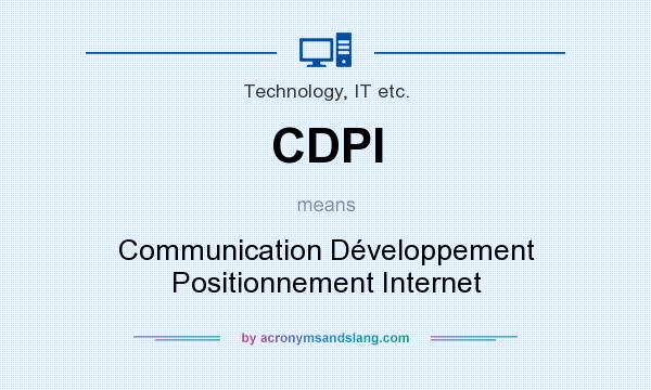 What does CDPI mean? It stands for Communication Développement Positionnement Internet