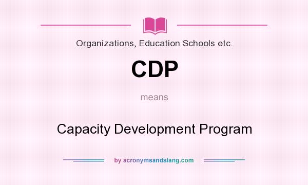 What does CDP mean? It stands for Capacity Development Program