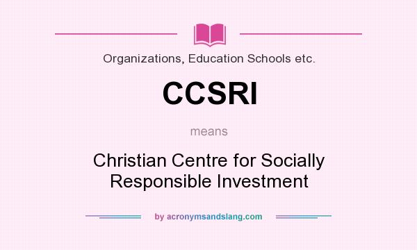 What does CCSRI mean? It stands for Christian Centre for Socially Responsible Investment