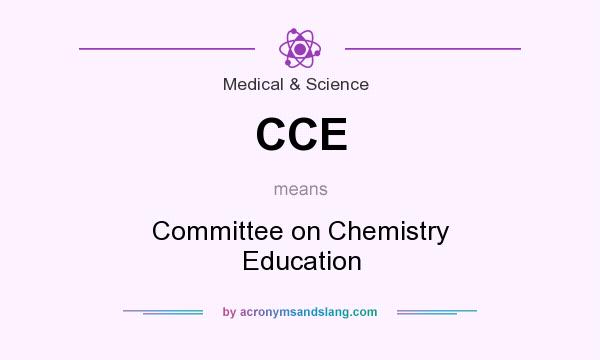 What does CCE mean? It stands for Committee on Chemistry Education