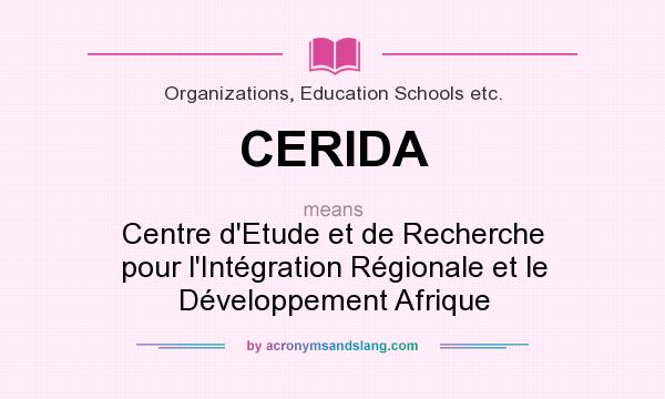 What does CERIDA mean? It stands for Centre d`Etude et de Recherche pour l`Intégration Régionale et le Développement Afrique