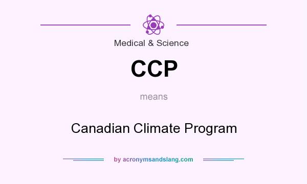 What does CCP mean? It stands for Canadian Climate Program