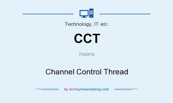 What does CCT mean? It stands for Channel Control Thread