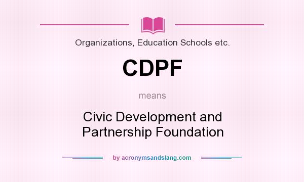 What does CDPF mean? It stands for Civic Development and Partnership Foundation