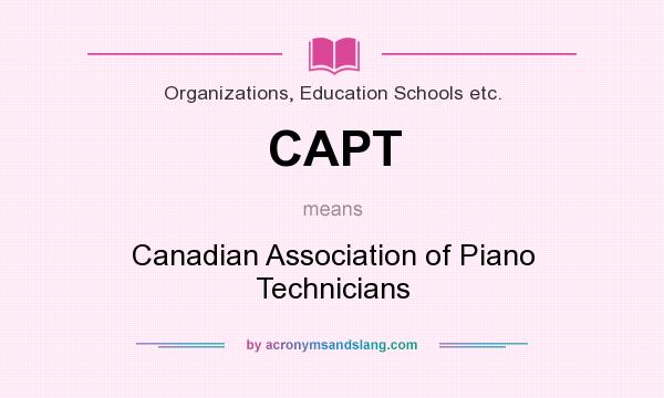What does CAPT mean? It stands for Canadian Association of Piano Technicians