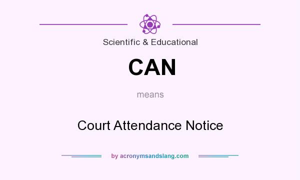 What does CAN mean? It stands for Court Attendance Notice
