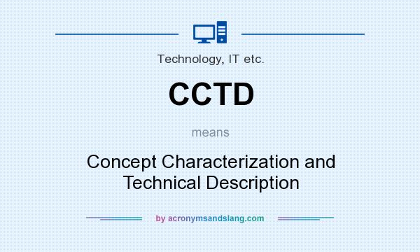 What does CCTD mean? It stands for Concept Characterization and Technical Description