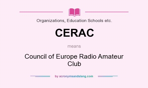 What does CERAC mean? It stands for Council of Europe Radio Amateur Club