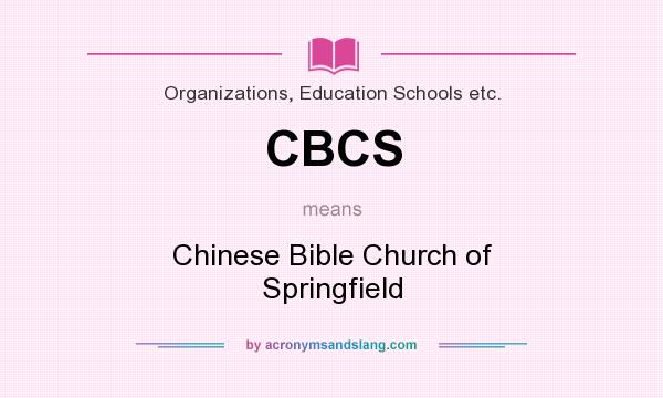 What does CBCS mean? It stands for Chinese Bible Church of Springfield