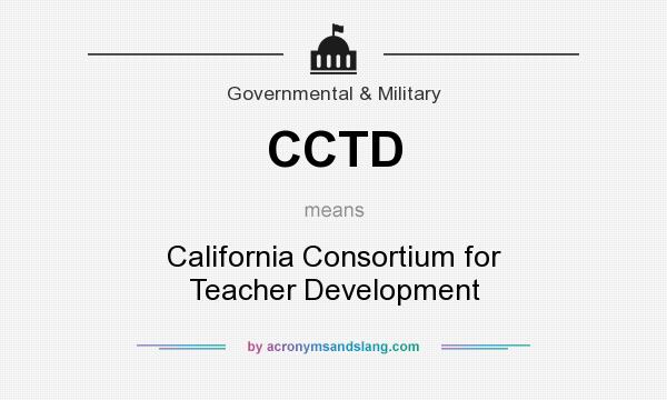 What does CCTD mean? It stands for California Consortium for Teacher Development