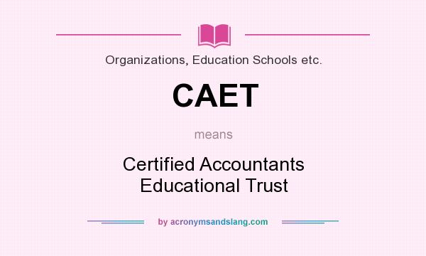 What does CAET mean? It stands for Certified Accountants Educational Trust