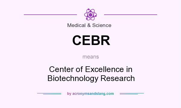 What does CEBR mean? It stands for Center of Excellence in Biotechnology Research