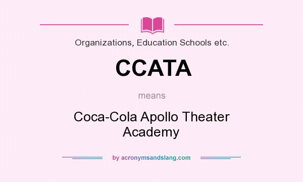 What does CCATA mean? It stands for Coca-Cola Apollo Theater Academy