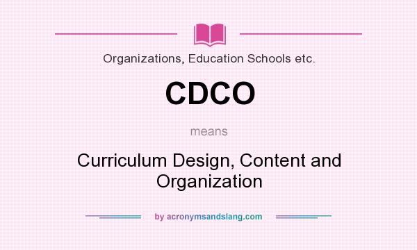 What does CDCO mean? It stands for Curriculum Design, Content and Organization