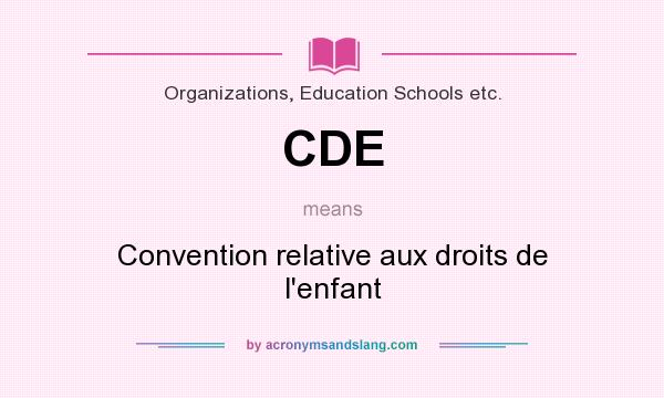 What does CDE mean? It stands for Convention relative aux droits de l`enfant