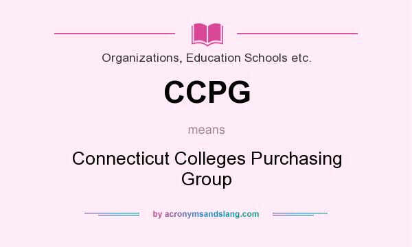 What does CCPG mean? It stands for Connecticut Colleges Purchasing Group